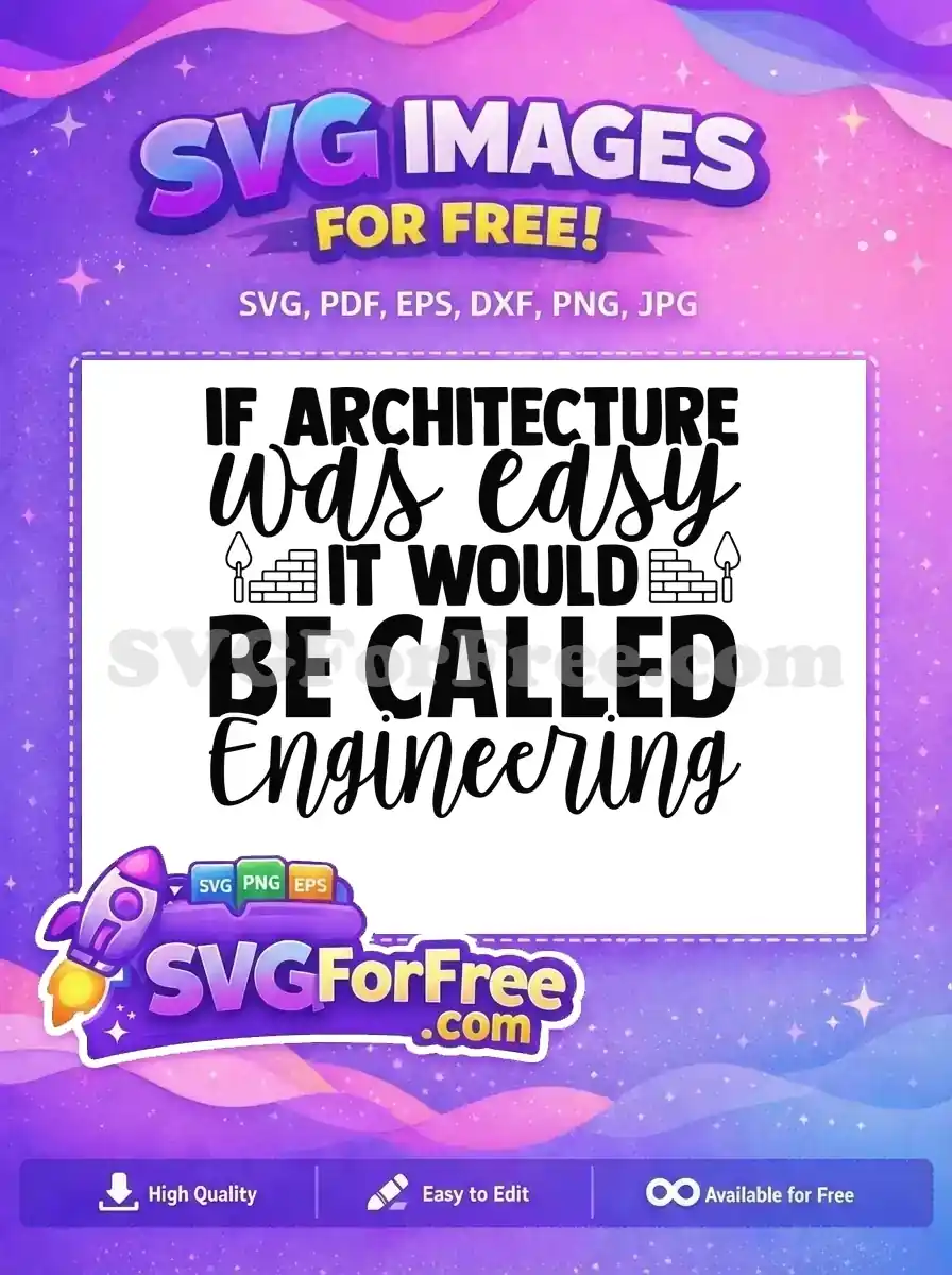 Download this free architecture SVG design, featuring the clever quote 'IF ARCHITECTURE was easy IT WOULD BE CALLED Engineering' with brick and trowel graphics. Perfect free craft file for expressing design humor.