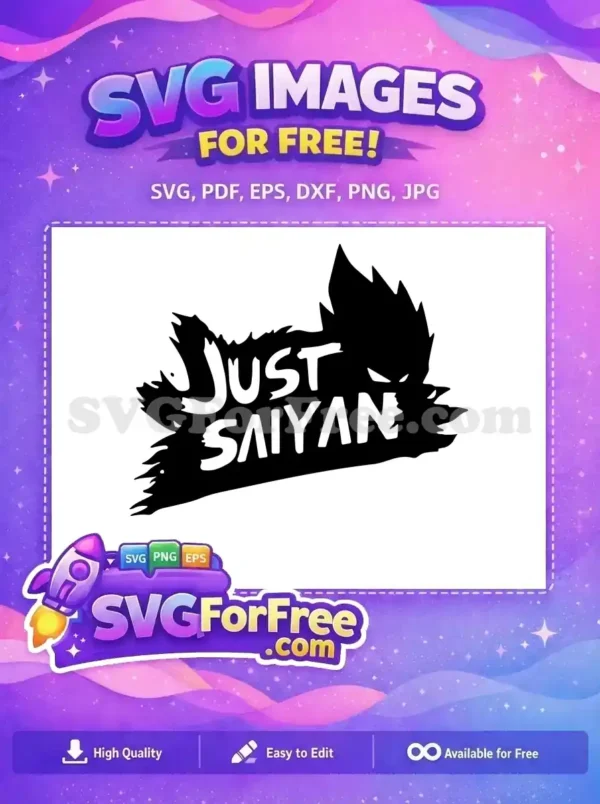 Free ‘Just Saiyan’ SVG Design – Unleash Your Inner Power! A bold free SVG of 'JUST SAIYAN' text, stylized as a fierce black silhouette with spiky anime-like hair and glowing eyes.
