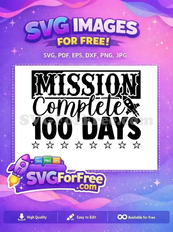 Free Mission Complete 100 Days SVG Design for Milestones A free 'Mission Complete 100 Days' SVG with a rocket and stars, celebrating academic achievements. This free design is great for crafting.