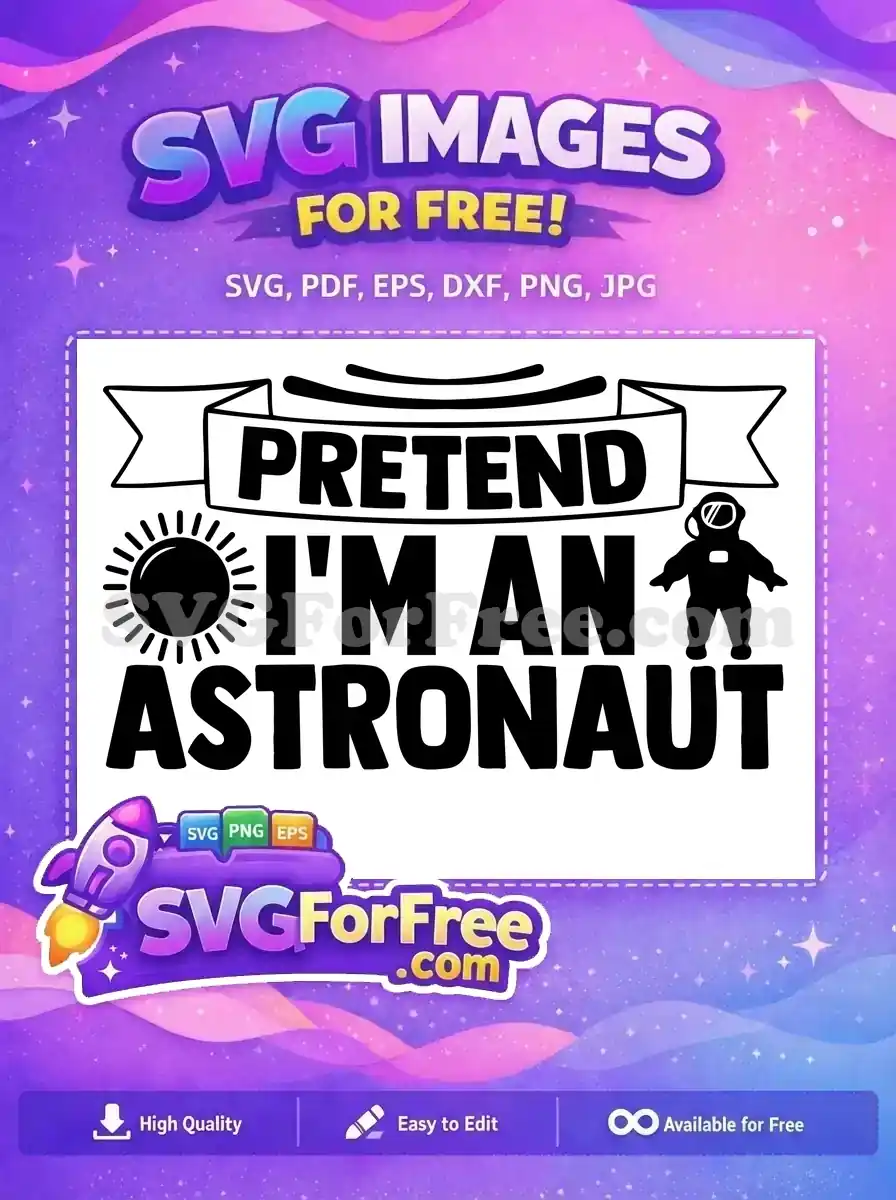 A fantastic free design featuring 'Pretend I'm an Astronaut' text, a sun, and an astronaut silhouette. This free SVG is ideal for craft projects.