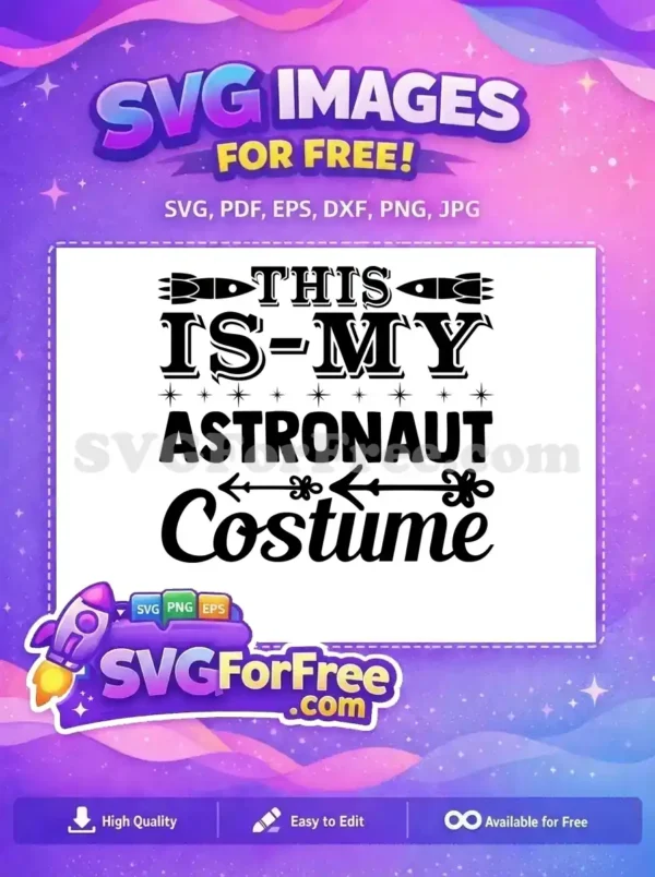 Free Astronaut Costume SVG – Unique Space Design! Free 'This Is My Astronaut Costume' SVG design, featuring rockets, stars, and decorative text for space-themed projects.