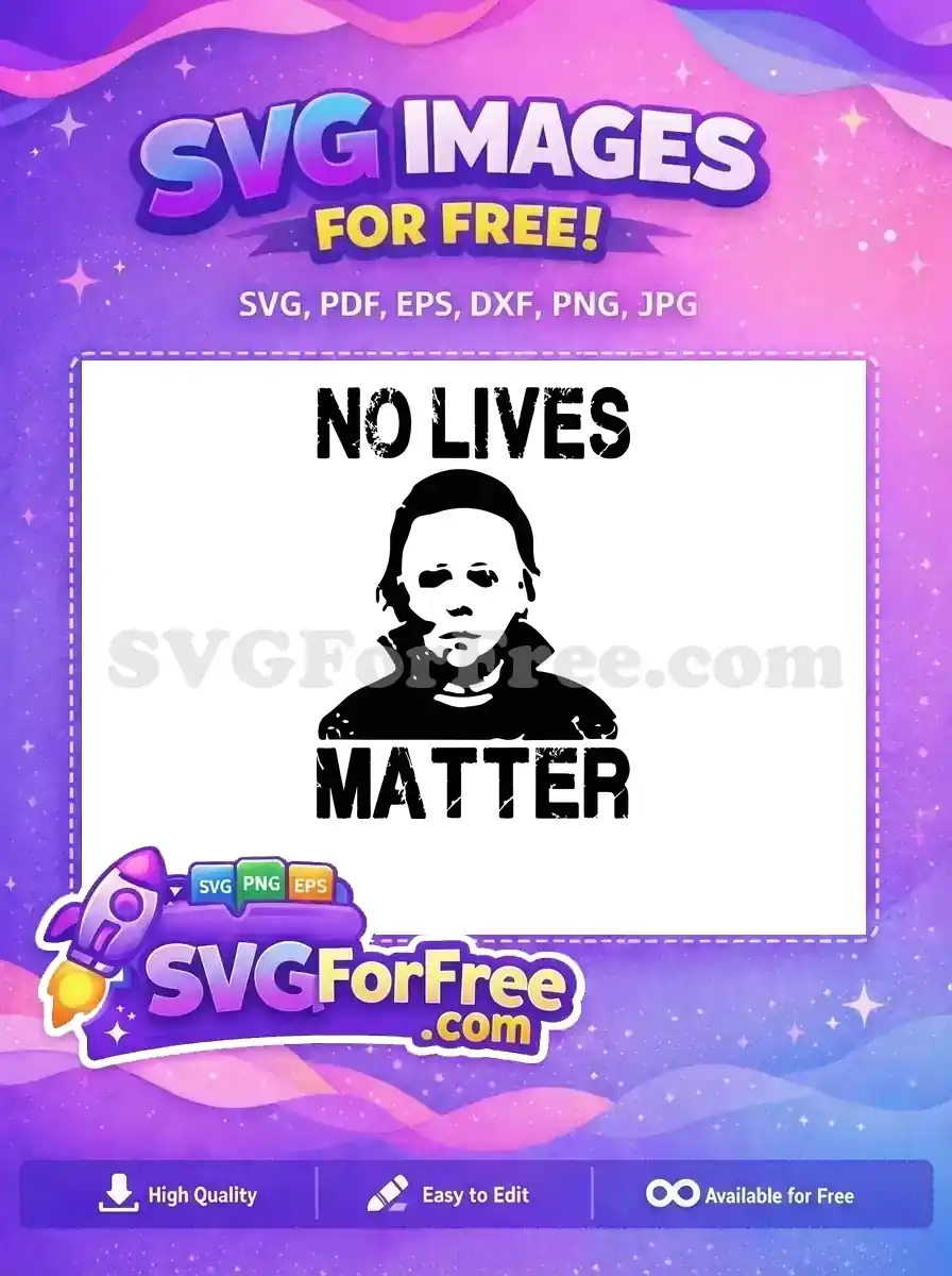 A free design featuring Michael Myers with distressed 'NO LIVES MATTER' text, ideal for horror-themed projects and free SVG crafts.