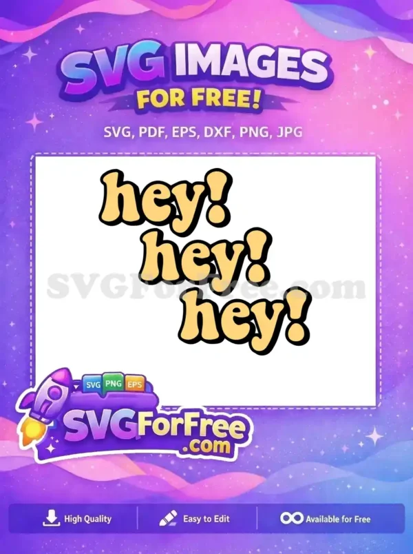 A vibrant, free 'hey! hey! hey!' SVG design in a retro bubbly font, featuring yellow text with a bold black outline, ready for free download.