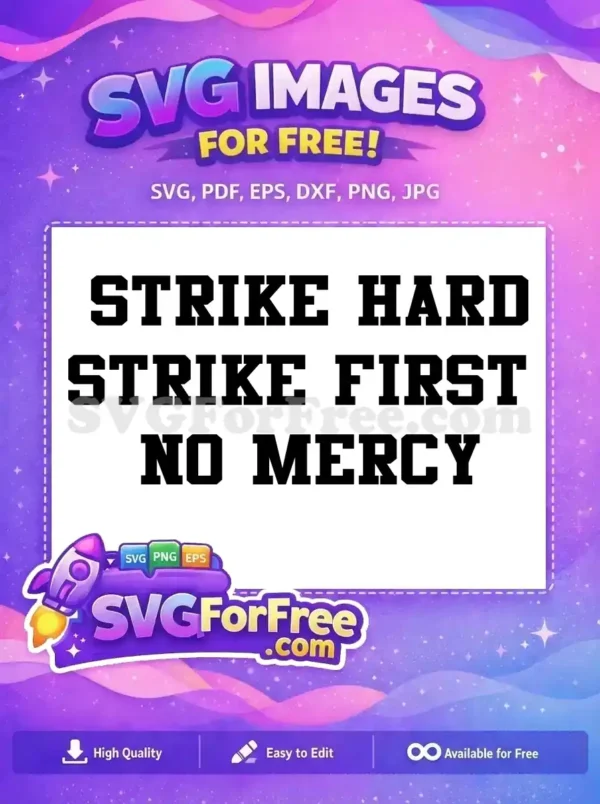 Free Cobra Kai Motto SVG – Strike Hard, First, No Mercy A free SVG featuring "Strike Hard, Strike First, No Mercy" in a bold, blocky font, great for martial arts themes.