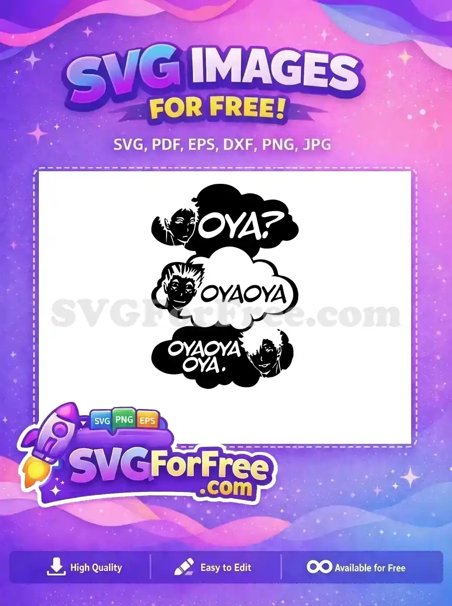 A free design showing three black and white speech bubbles with anime faces and 'OYA?' 'OYAOYA' 'OYAOYA OYA.' text, perfect for fans.