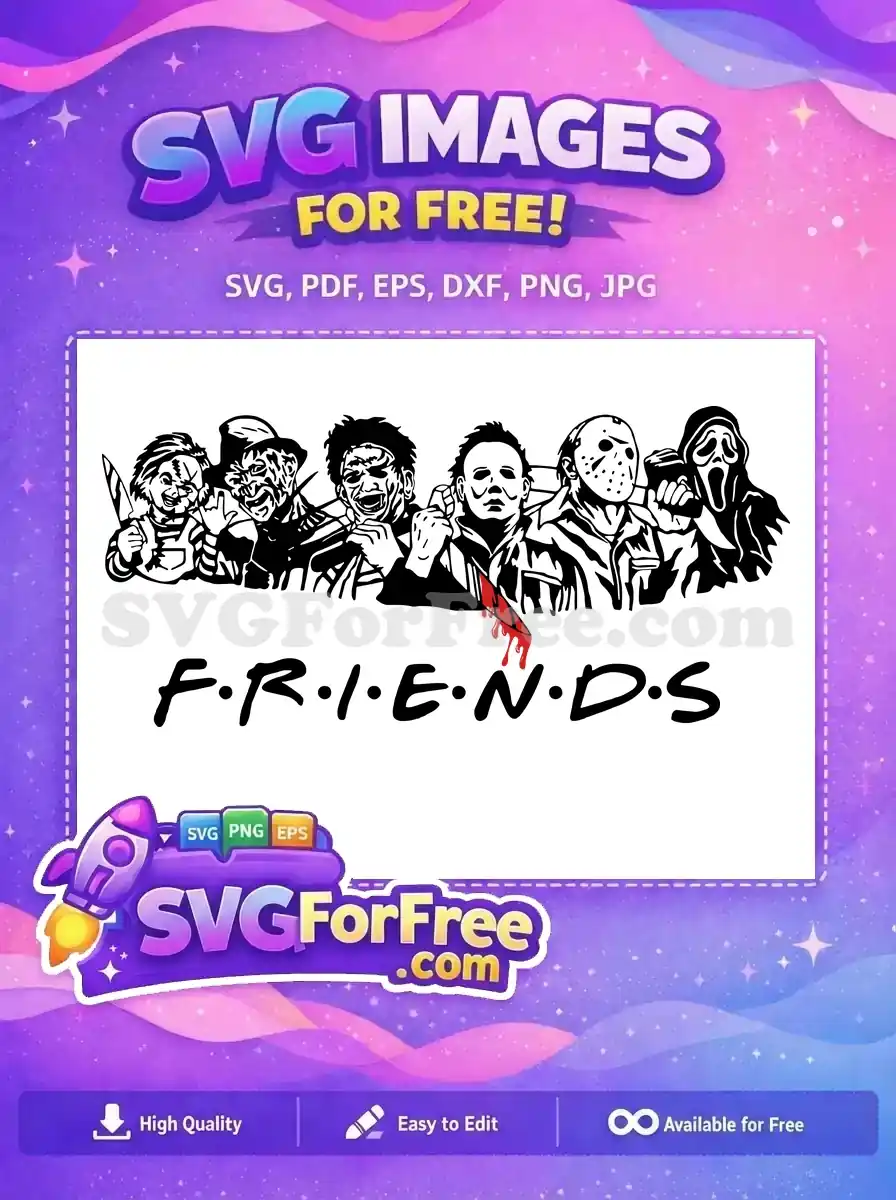 A free design showing horror icons Chucky, Freddy, Leatherface, Michael, Jason, and Ghostface as 'Friends'. Download this free SVG now!