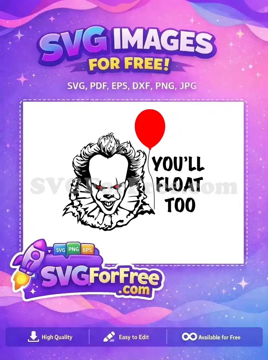 A free Pennywise SVG, featuring the scary clown with red eyes and a red balloon, alongside "YOU'LL FLOAT TOO" text.