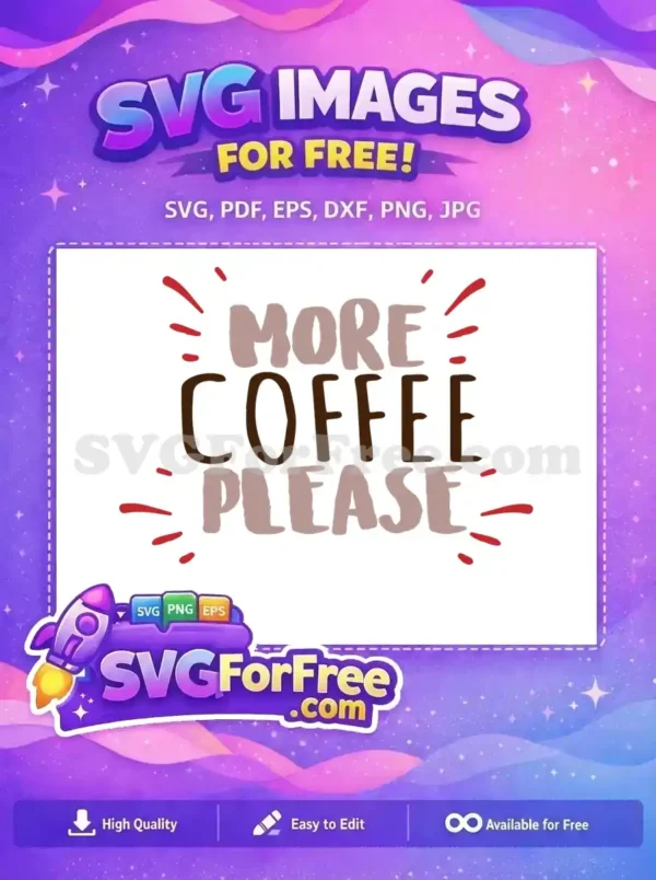 Free Coffee Cup Free Caffeine More Coffee Please Free SVG