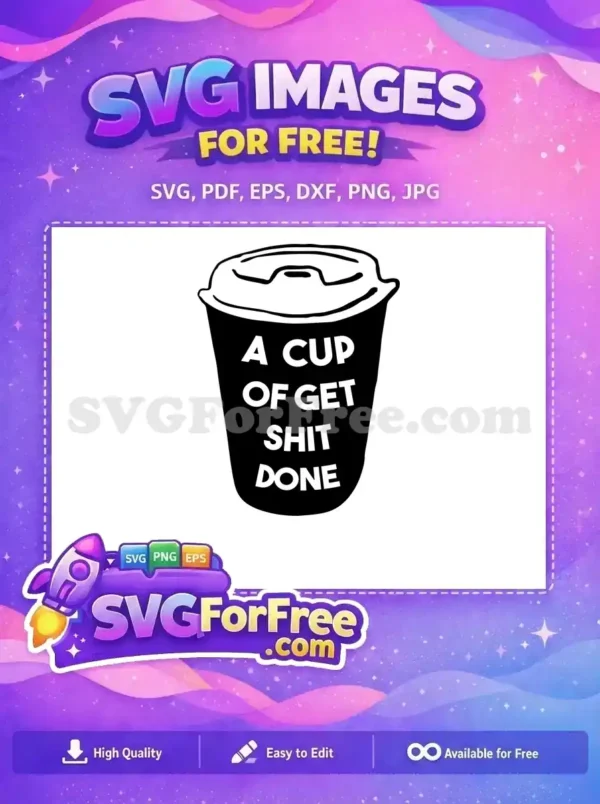 Free Coffee Cup Free Get Shit Done Starbucks Free SVG 1