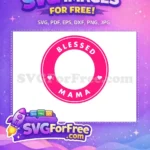 Free Blessed Mama Heart Free Pink Starbucks Free SVG - Instant Download