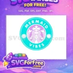 Free Teal Mermaid Vibes Free Starbucks Free SVG - Instant Download