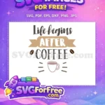 Free Life begins Brown Text Free Coffee Beans Starbucks Free SVG - Instant Download