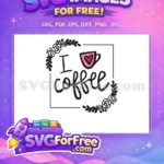 Free Floral Corner Frame Free Pink Coffee Mug I Love Coffee Free SVG - Instant Download