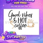 Free Good Vibes Free Hot Coffee Starbucks Free SVG 1 - Instant Download