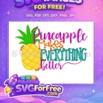 Free Pineapple Makes Everything Better Free Summer Quotes Free SVG 1 - Instant Download