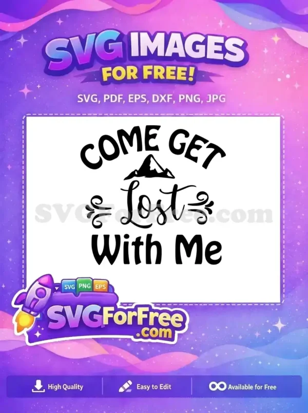 Free Adventure Graphic Free Mountain Clip Come Get Lost Free SVG