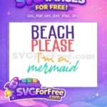 Free Beach Please Free Mermaid Summer Quotes Free SVG - Instant Download