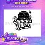 Free Sunglasses Sun Free Summer Vibes Quote Free SVG - Instant Download