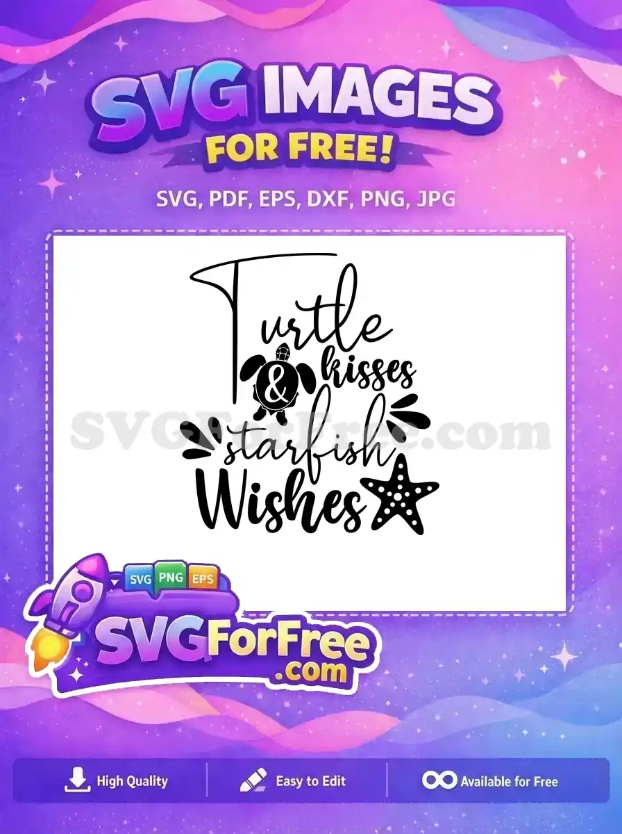 Free Turtle Kisses Free Starfish Wishes Summer Free SVG