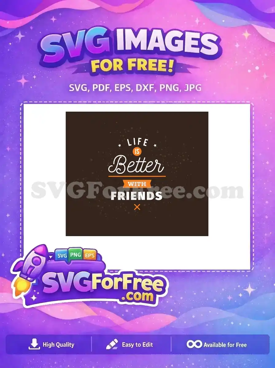 Free Life Better Quote Free Friends Design T shirt Free SVG