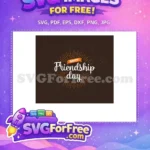 Free Happy Friendship Day Free T-Shirt Designs Quotes Free SVG - Instant Download