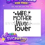 Free Wife Heart Free Mother Wine Lover Quote Free SVG - Instant Download