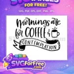 Free Morning Coffee Free Contemplation Quote Free SVG - Instant Download