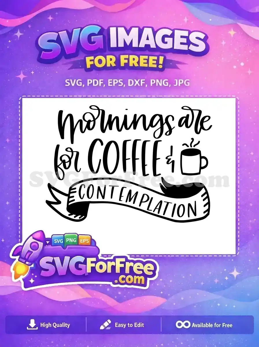 Free Morning Coffee Free Contemplation Quote Free SVG