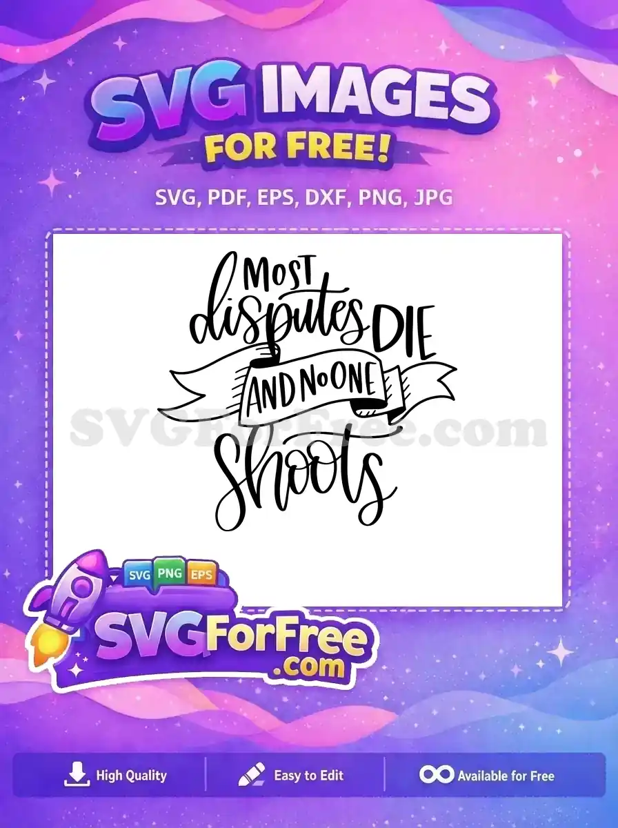 Free Disputes Die Free Noone Shoots Quote Free SVG