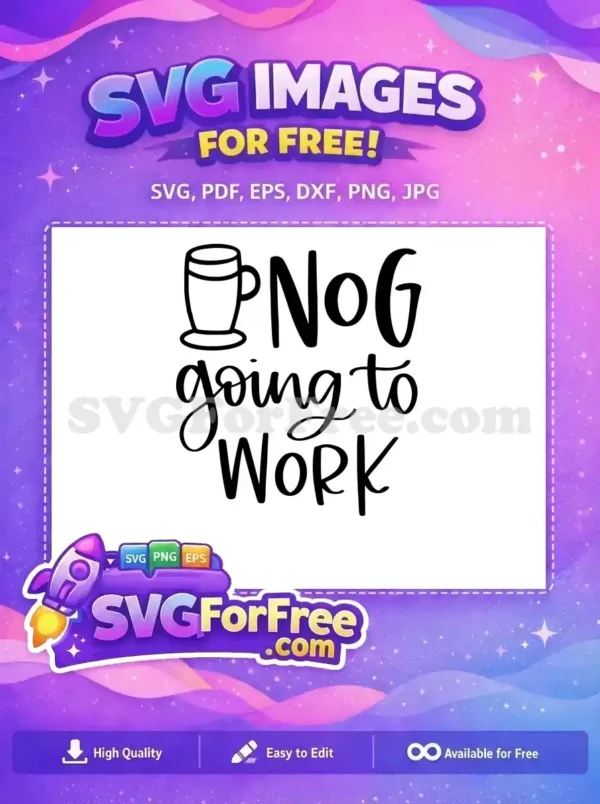 Free Mug Design Free Nog Going to Work Quote Free SVG