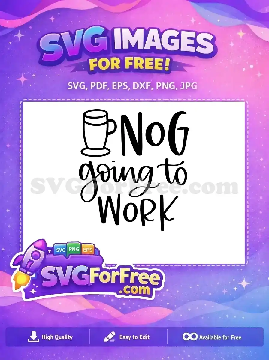 Free Mug Design Free Nog Going to Work Quote Free SVG