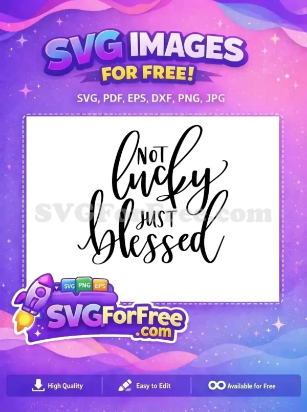Free Not Lucky Free Just Blessed Quote Free SVG