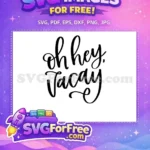 Free Oh Hey Free Vacay T shirt Quotes Free SVG - Instant Download