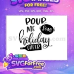 Free Pour Me Some Holiday Cheer Free Wine Bottle Free SVG - Instant Download