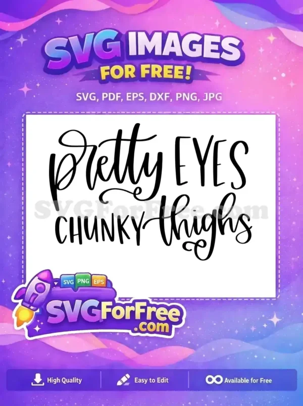 Free Pretty Eyes Free Chunky Thighs Quote Free SVG Free Pretty Eyes Free Chunky Thighs Quote Free SVG
