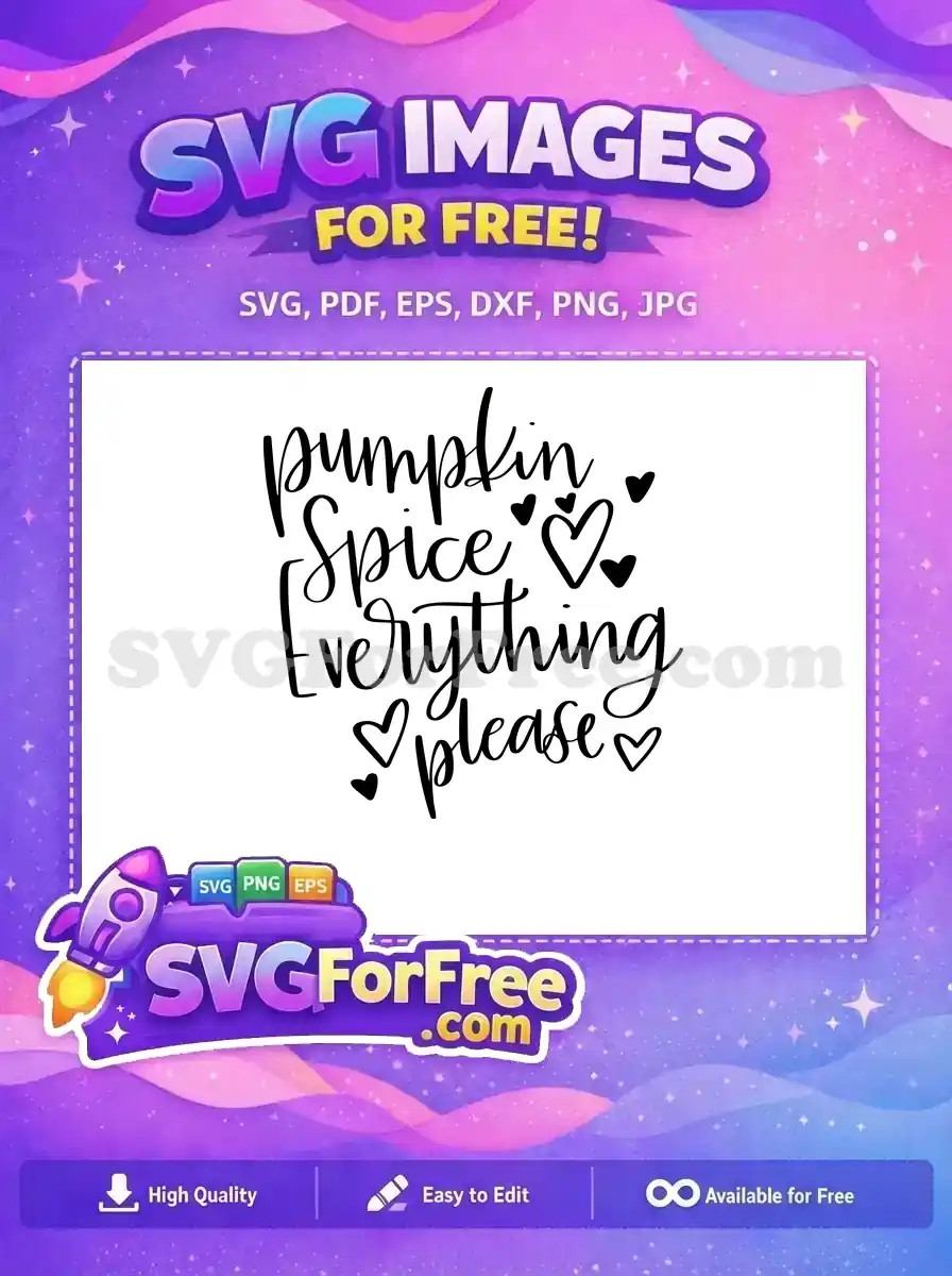 Free Pumpkin Spice Free Heart Everything Please Free SVG
