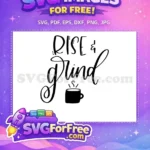 Free Rise Grind Black Coffee Free T shirt Quotes Free SVG - Instant Download