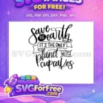 Free Save Earth Free Cupcakes Planet T shirt Quotes Free SVG - Instant Download