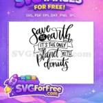 Free Save Earth Quote Free Donut Planet Quote Free SVG - Instant Download