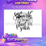 Free Save Earth Quote Free Scotch Planet Design Free SVG - Instant Download