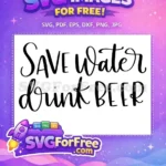 Free Save Water Free Drink Beer T shirt Free SVG - Instant Download