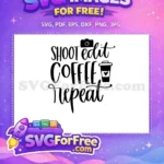 Free Camera Coffee Free Shoot Edit Repeat Free SVG - Instant Download