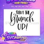 Free Shut The Brunch Up Free Quote Design Free SVG - Instant Download