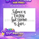 Free Silence is Golden Free Shouting is Fun Quote Free SVG - Instant Download