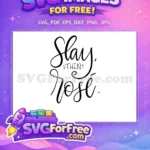 Free Slay Then Free Rose Quote T shirt Free SVG - Instant Download