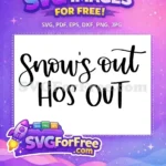 Free Snow's Out Free Hos Out T shirt Quotes Free SVG - Instant Download