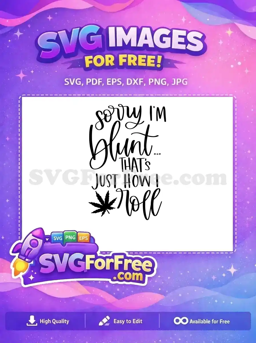 Free Sorry Blunt Free Weed Quote T shirt Free SVG