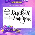 Free Sucker For You Free Lollipop Quote Free SVG - Instant Download