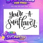 Free Script Lettering Free You Are Sunflower Quote Free SVG - Instant Download