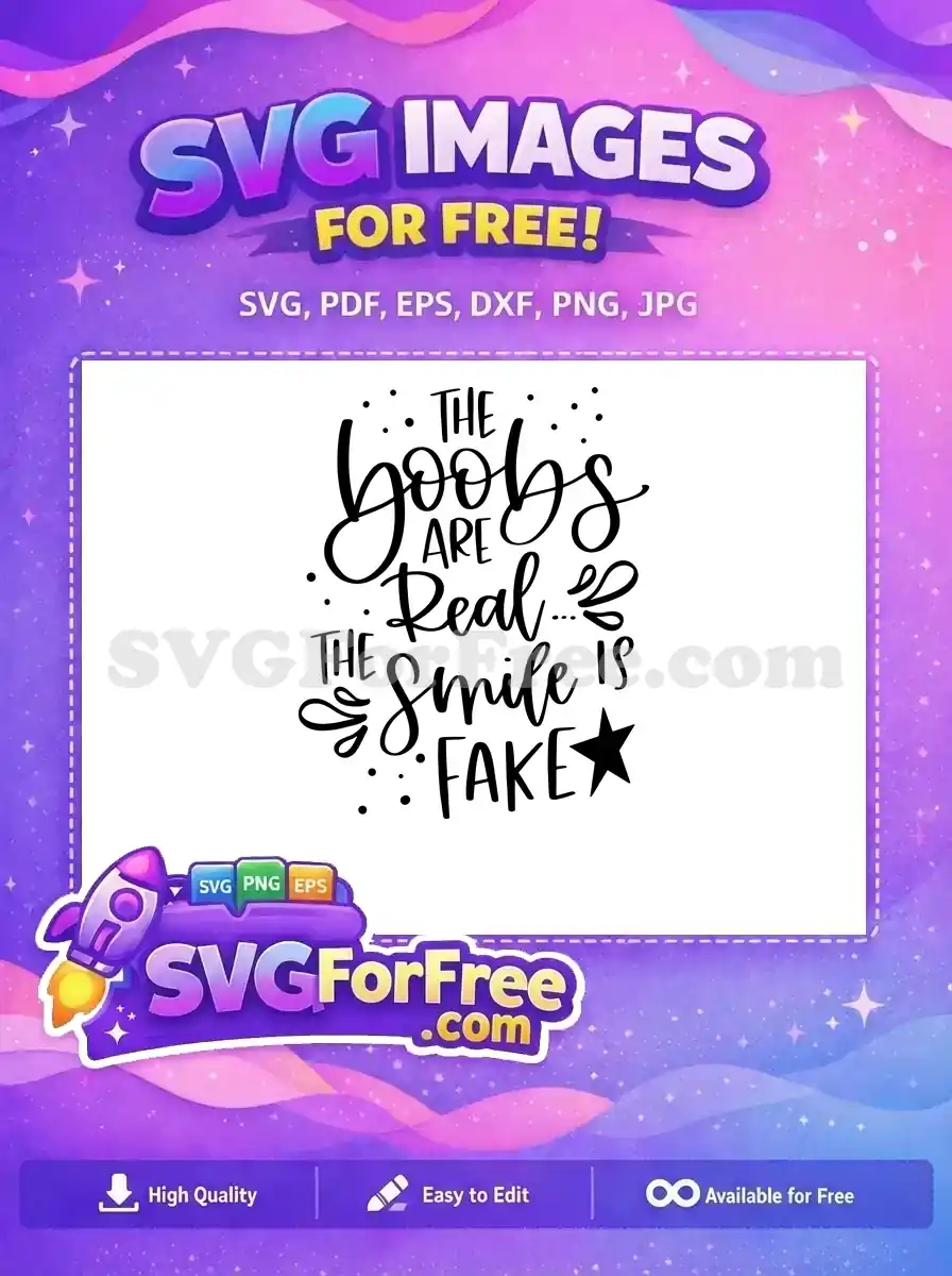 Free Boobs Real Quote Free Smile Is Fake Free SVG